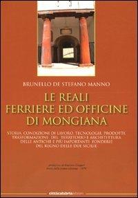 Le reali ferriere ed officine di Mongiana - Brunello De Stefano Manno - copertina