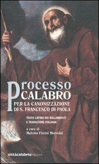 Processo calabro per la canonizzazione di S. Francesco di Paola. Testo latino a fronte - copertina