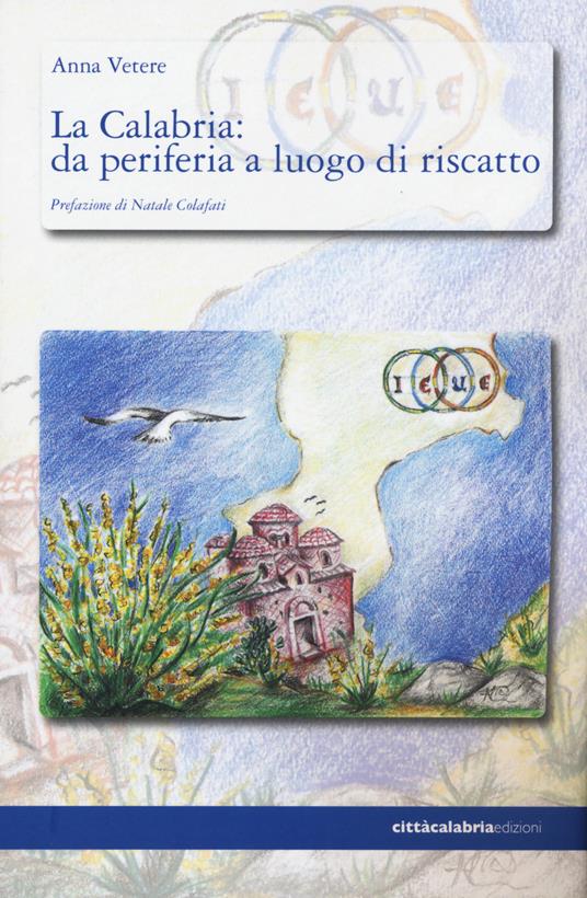 La Calabria: da periferia a luogo di riscatto - Anna Vetere - copertina