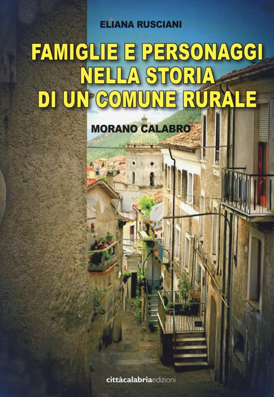 Famiglie e personaggi nella storia di un comune rurale. Morano Calabro - Eliana Rusciani - copertina