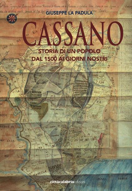 Cassano. Storia di un popolo dal 1500 ai giorni nostri - Giuseppe La Padula - copertina