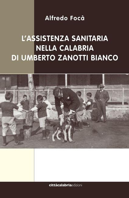 L'assistenza sanitaria nella Calabria di Umberto Zanotti Bianco - Alfredo Focà - copertina