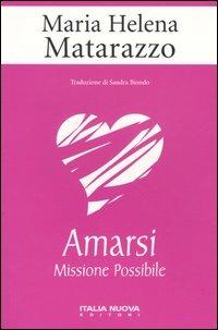 Amarsi. Missione possibile - M. Helena Matarazzo - copertina