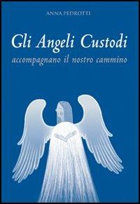 Gli angeli custodi accompagnano il nostro cammino - Anna Pedrotti - copertina