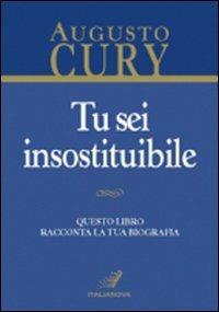 Tu sei insostituibile - Augusto Cury - copertina
