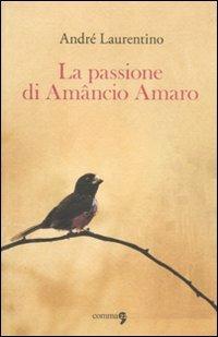 La passione di Amâncio Amaro - André Laurentino - copertina