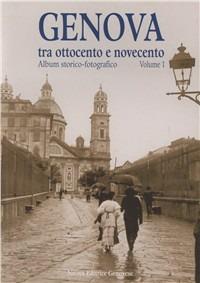 Genova tra Ottocento e Novecento. Album storico-fotografico. Vol. 1 - copertina