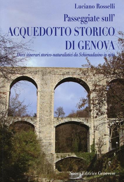 Passeggiate sull'acquedotto storico di Genova - Luciano Rosselli - copertina