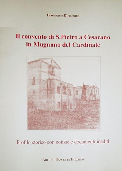 Il Convento di S. Pietro a Cesarano in Mugnano del Cardinale - Domenico D'Andrea - copertina