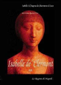 Isabelle de' Clarmont. Isabella I d'Aragona dei Chiaromonte di Lecce - Arturo Bascetta - copertina