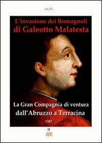 L' invasione dei romagnoli di Galeotto Malatesta. La gran compagnia di ventura dall'Abruzzo a Terracina 1347 - Arturo Bascetta,Sabato Cuttrera - copertina