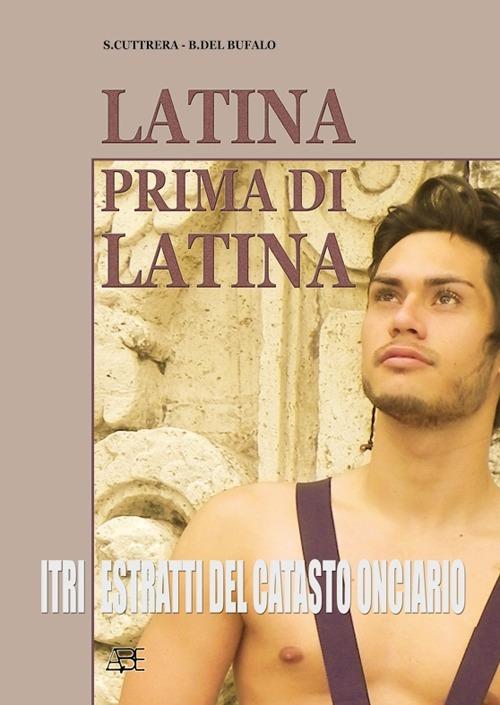 Latina prima di Latina. Itri: estratti dal catasto onciario - Sabato Cuttrera,Bruno Del Bufalo - copertina