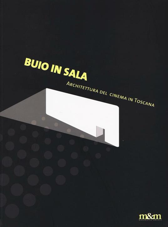 Buio in sala. Architettura del cinema in Toscana. Ediz. a colori - copertina