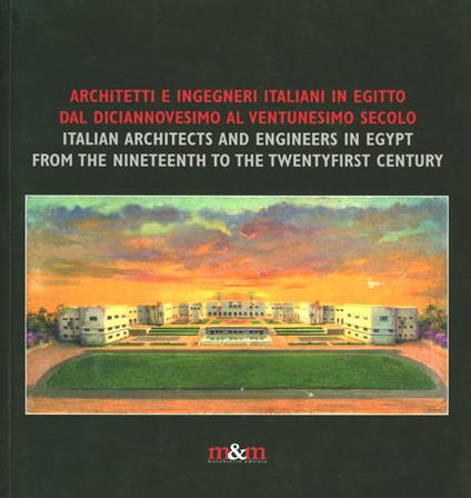Architetti e ingegneri italiani in Egitto dal diciannovesimo al ventesimo secolo. Ediz. italiana e inglese - copertina
