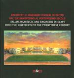 Architetti e ingegneri italiani in Egitto dal diciannovesimo al ventesimo secolo. Ediz. italiana e inglese