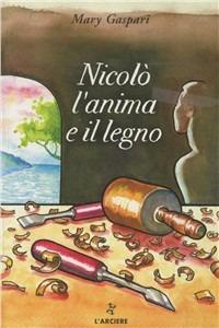Nicolò. L'anima e il legno - Maria Gaspari - copertina