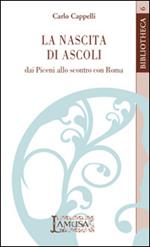 La nascita di Ascoli, dai Piceni allo scontro con Roma