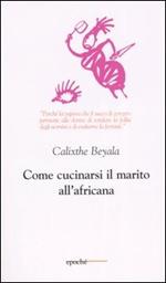 Come cucinarsi il marito all'africana