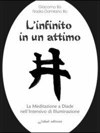 L' infinito in un attimo. La meditazione a diade nell'intensivo di illuminazione - Giacomo Bo,Nadia Damilano Bo - copertina