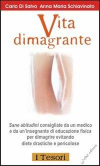 Vita dimagrante - Carlo Di Salvo,Anna M. Schiavinato - copertina