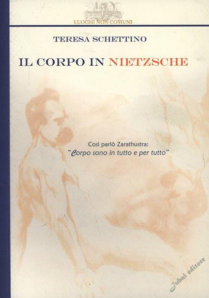 Il corpo in Nietzsche - Teresa Schettino - copertina