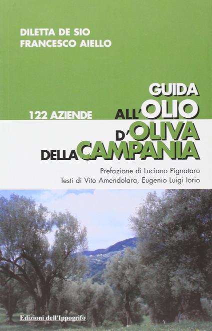 Guida all'olio d'oliva della Campania - Diletta De Sio,Francesco Aiello - copertina