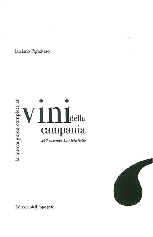 La nuova guida completa ai vini della Campania. 240 aziende, 1500 etichette - Luciano Pignataro - copertina
