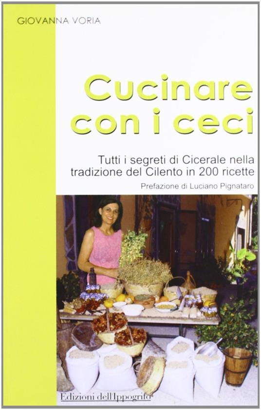 Cucinare con i ceci. Tutti i segreti di Cicerale nella tradizione del Cilento in 200 ricette - Giovanna Voria - copertina