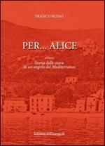 Per... Alice ovvero storia delle storie di un angolo del Mediterraneo