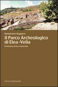 Il parco archeologico di Elea-Velia - Bartolomeo Ruggiero - copertina