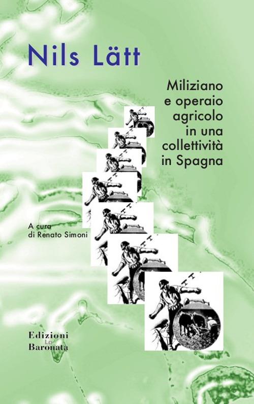 Miliziano e operaio agricolo in una collettività in Spagna - Nils Lätt - copertina