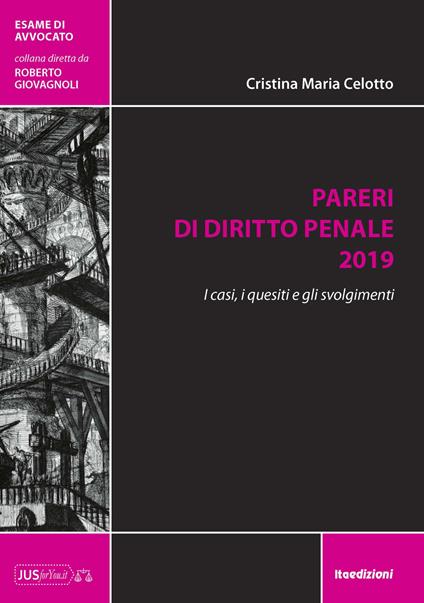 Pareri di diritto penale 2019. I casi, i quesiti e gli svolgimenti - Cristina Maria Celotto - copertina