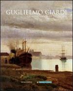 Guglielmo Ciardi. Catalogo generale dei dipinti. Ediz. illustrata