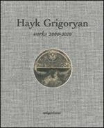 Hayk Grigoryan. Works 2000-2010. Ediz. illustrata