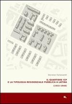Il quartiere ICP e la tipologia residenziale pubblica a Latina (1933-1940). Ediz. illustrata