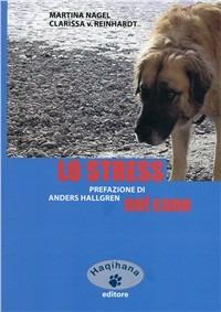 Lo stress nel cane - Clarissa von Reinhardt,Martina Nagel - copertina
