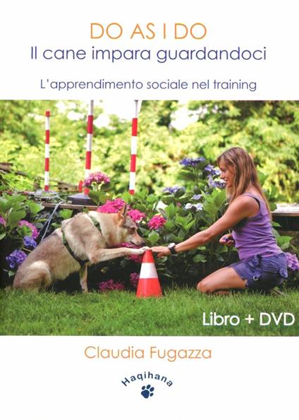 Do as I do. Il cane impara guardandoci. L'apprendimento sociale nel training. Con DVD - Claudia Fugazza - copertina