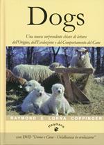 Dogs. Una nuova sorprendente chiave di lettura dell'origine, dell'evoluzione e del comportamento del cane