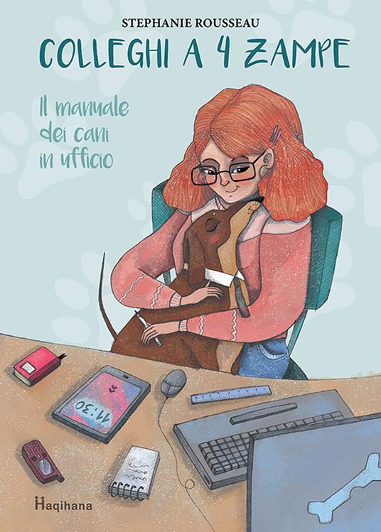 Colleghi a 4 zampe. Il manuale dei cani in ufficio - Stéphanie Rousseau - copertina