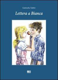 Lettera a Bianca - Gabriella Tabbò - copertina
