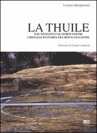 La thuile. Dal neolitico ai giorni nostri. Cristalli di storia tra miti e leggende - Lorenzo Berguerand - copertina