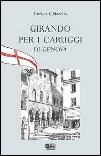 Girando per i caruggi di Genova - Enrico Chiarella - copertina
