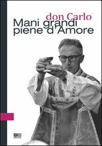 Don Carlo. Mani grandi piene d'amore - copertina