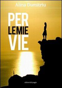 Per le mie vie - Alina Dumitriu - copertina