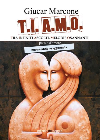 T.I. A.M.O. Tra infiniti ascolti melodie osannanti - Giucar Marcone - copertina