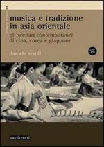 Musica e tradizione in Asia Orientale. Gli scenari contemporanei di Cina, Corea e Giappone. Con CD Audio