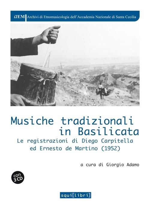 Musiche tradizionali in Basilicata. Le registrazioni di Diego Carpitella ed Ernesto de Martino (1952). Con 3 CD Audio - copertina