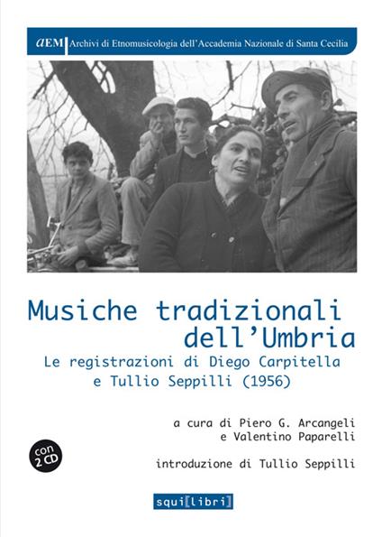 Musiche tradizionali dell'Umbria. Le registrazioni di Diego Carpitella e Tullio. Con CD Audio - copertina