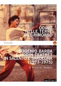 Libro Odino nelle terre del rimorso. Eugenio Barba e l'Odin Teatret in Salento e Sardegna. Con DVD video Vincenzo Santoro