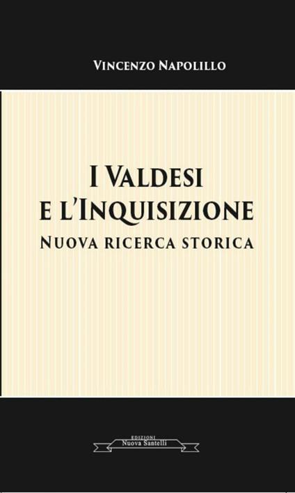 I Valdesi e l'Inquisizione. Nuova ricerca storica - Vincenzo Napolillo - ebook